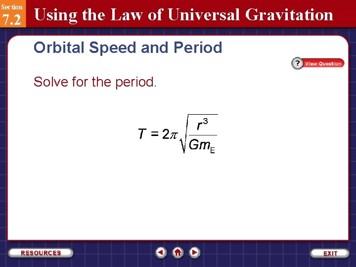 Section 7. 2 Using the Law of Universal Gravitation Orbital Speed and Period Solve