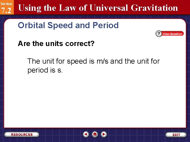 Section 7. 2 Using the Law of Universal Gravitation Orbital Speed and Period Are