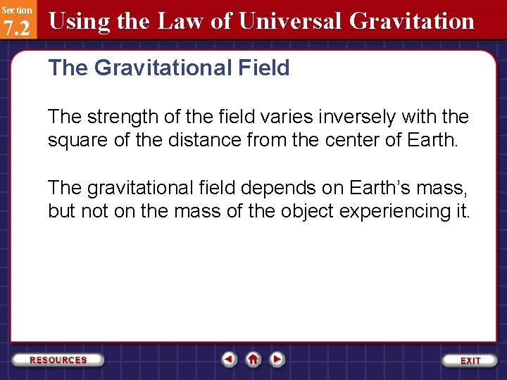 Section 7. 2 Using the Law of Universal Gravitation The Gravitational Field The strength