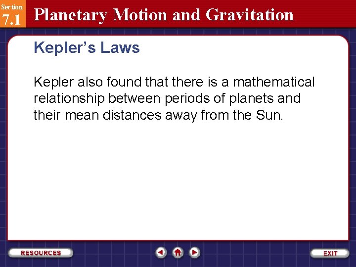 Section 7. 1 Planetary Motion and Gravitation Kepler’s Laws Kepler also found that there