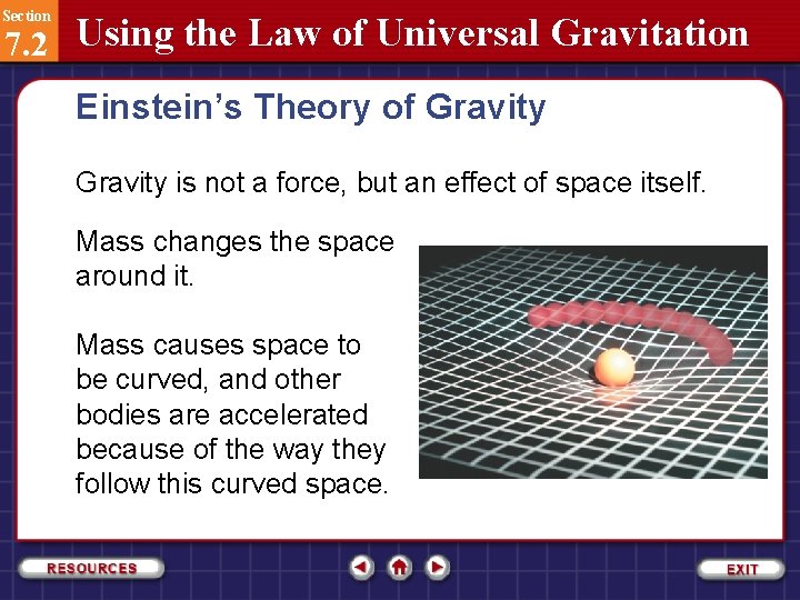 Section 7. 2 Using the Law of Universal Gravitation Einstein’s Theory of Gravity is