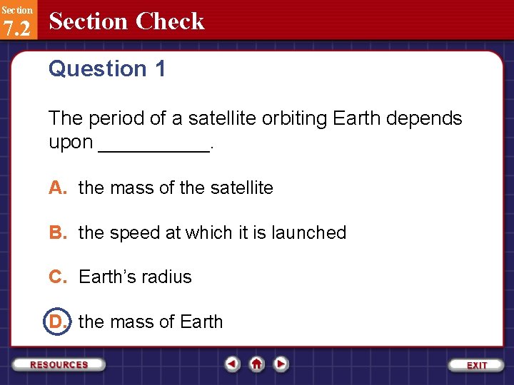 Section 7. 2 Section Check Question 1 The period of a satellite orbiting Earth