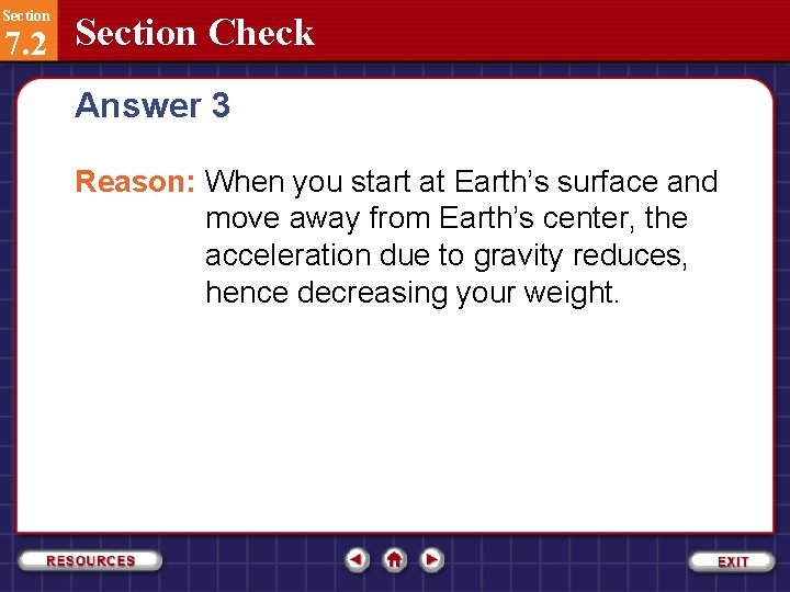 Section 7. 2 Section Check Answer 3 Reason: When you start at Earth’s surface