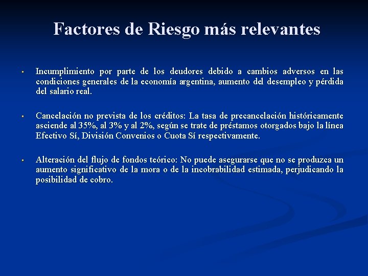 Factores de Riesgo más relevantes • Incumplimiento por parte de los deudores debido a