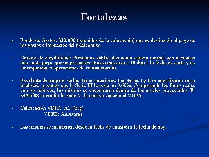 Fortalezas • Fondo de Gastos: $30. 000 (retenidos de la colocación) que se destinarán