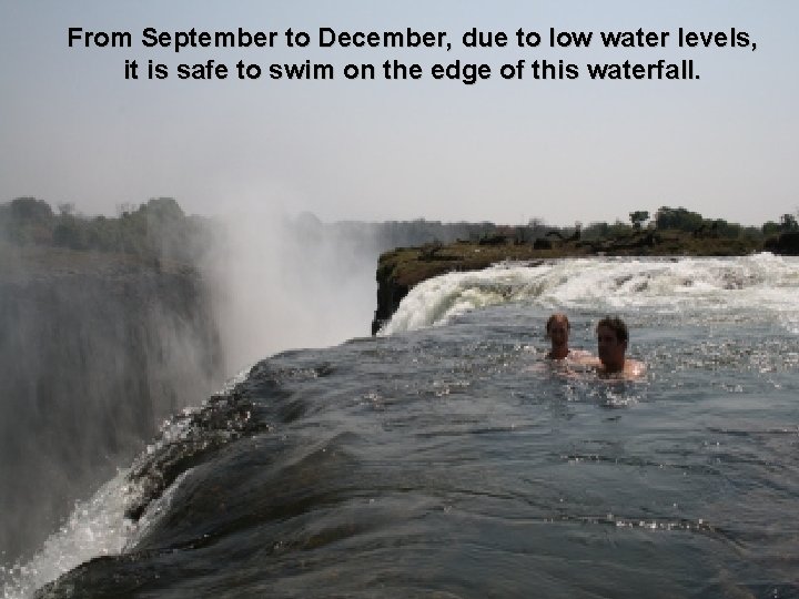 From September to December, due to low water levels, it is safe to swim