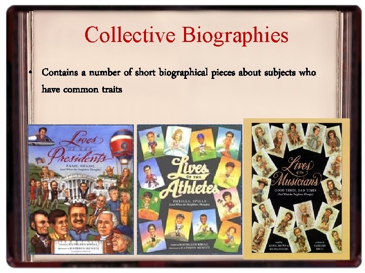Collective Biographies • Contains a number of short biographical pieces about subjects who have
