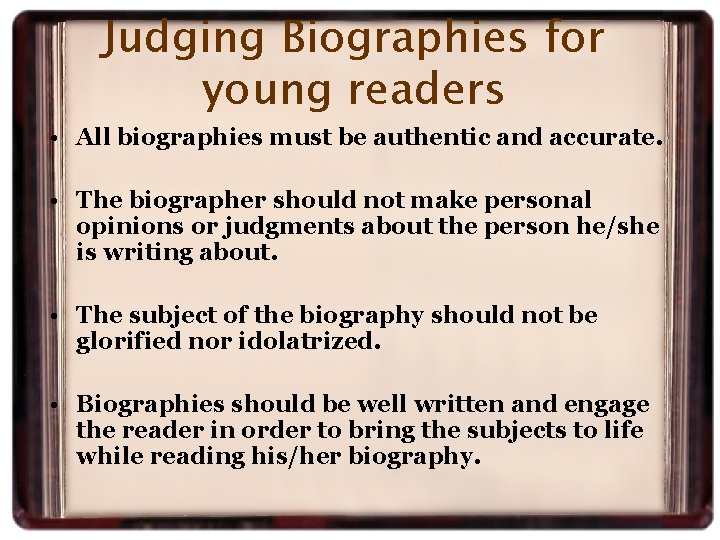 Judging Biographies for young readers • All biographies must be authentic and accurate. •