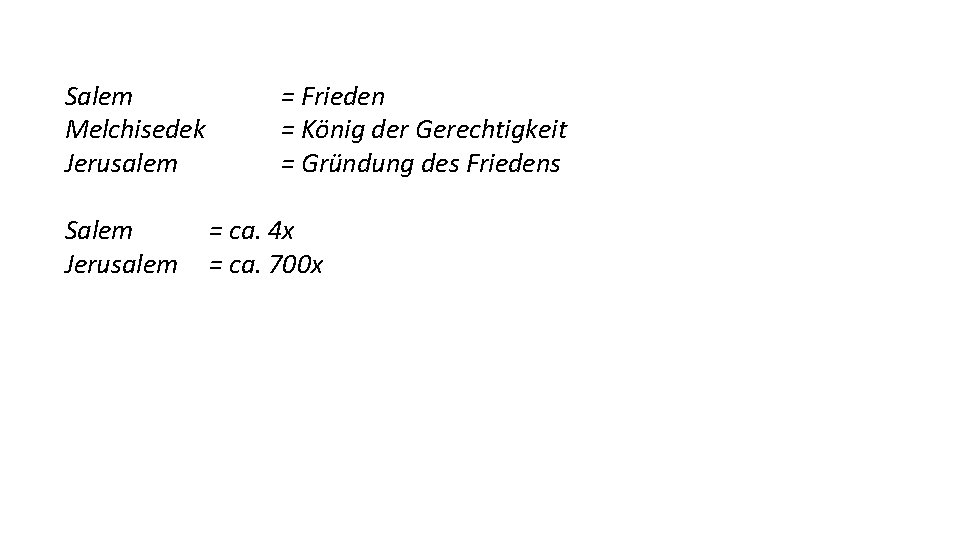 Salem Melchisedek Jerusalem Salem Jerusalem = Frieden = König der Gerechtigkeit = Gründung des