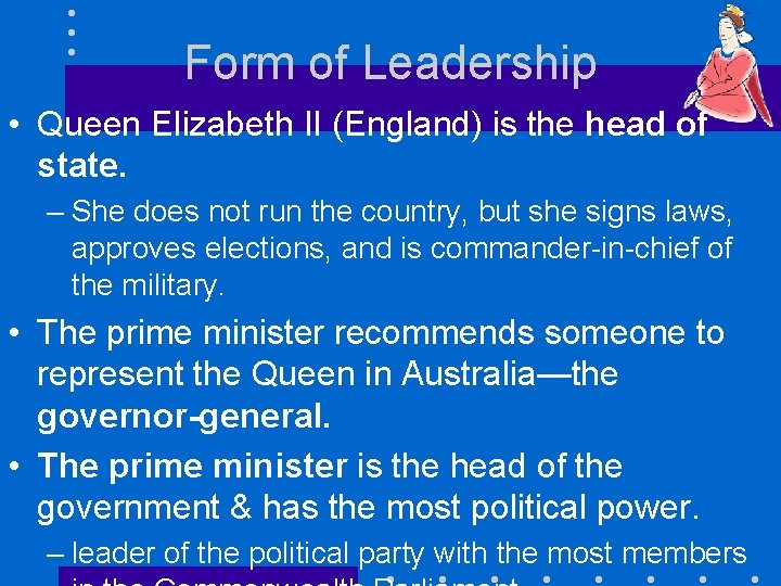 Form of Leadership • Queen Elizabeth II (England) is the head of state. – Form of Leadership • Queen Elizabeth II (England) is the head of state. –