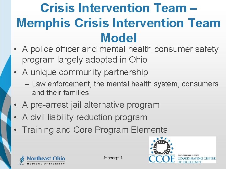 Crisis Intervention Team – Memphis Crisis Intervention Team Model • A police officer and