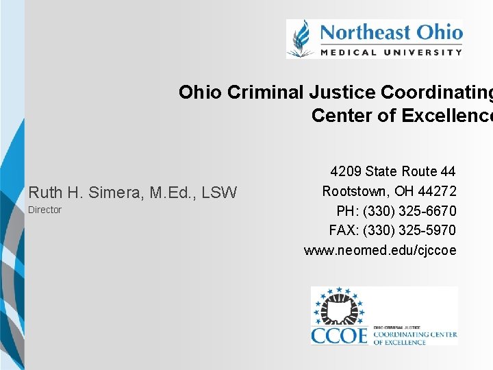 Ohio Criminal Justice Coordinating Center of Excellence NEOMED TEMPLATE Ruth H. Simera, M. Ed.