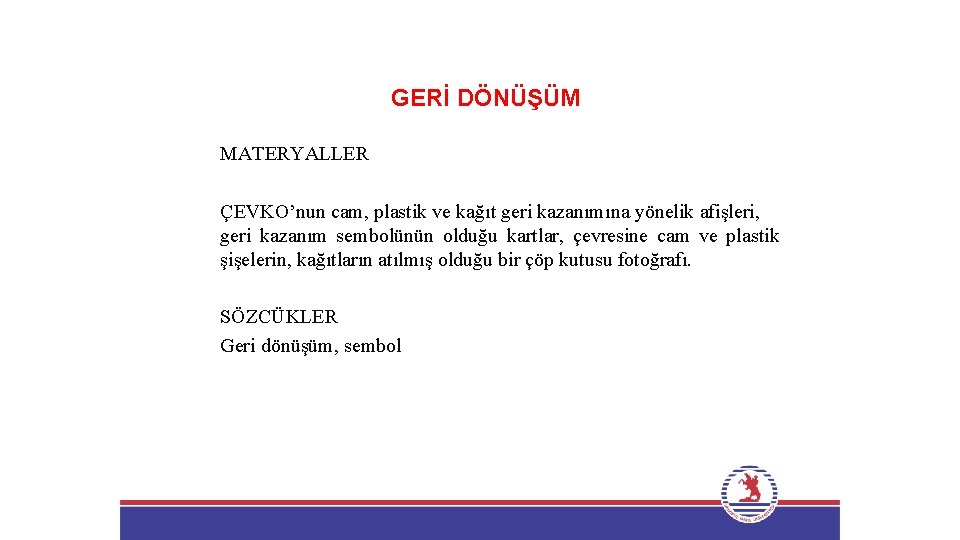 GERİ DÖNÜŞÜM MATERYALLER ÇEVKO’nun cam, plastik ve kağıt geri kazanımına yönelik afişleri, geri kazanım