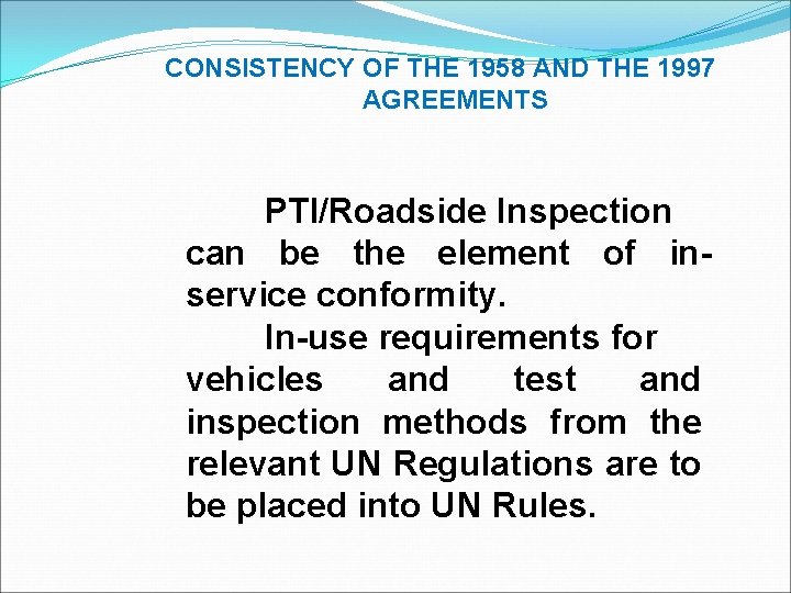 CONSISTENCY OF THE 1958 AND THE 1997 AGREEMENTS PTI/Roadside Inspection can be the element