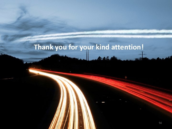 Thank you for your kind attention! 14 