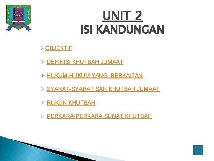 UNIT 2 ISI KANDUNGAN ØOBJEKTIF Ø DEFINISI KHUTBAH JUMAAT Ø HUKUM-HUKUM YANG BERKAITAN Ø