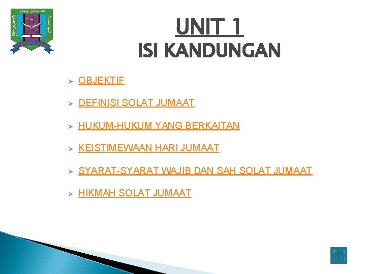 UNIT 1 ISI KANDUNGAN Ø OBJEKTIF Ø DEFINISI SOLAT JUMAAT Ø HUKUM-HUKUM YANG BERKAITAN