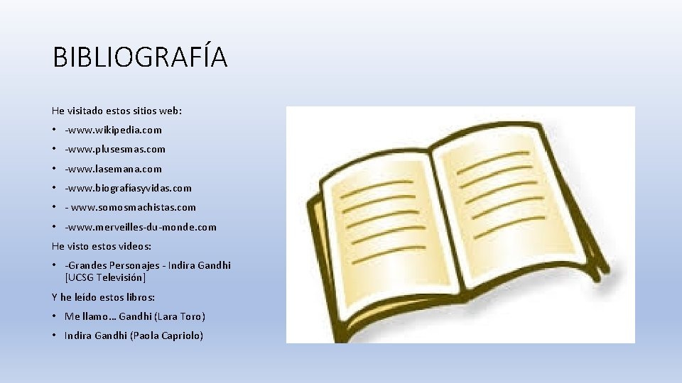 BIBLIOGRAFÍA He visitado estos sitios web: • -www. wikipedia. com • -www. plusesmas. com BIBLIOGRAFÍA He visitado estos sitios web: • -www. wikipedia. com • -www. plusesmas. com