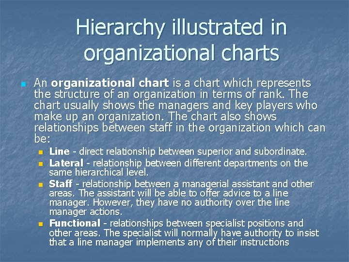 Hierarchy illustrated in organizational charts n An organizational chart is a chart which represents