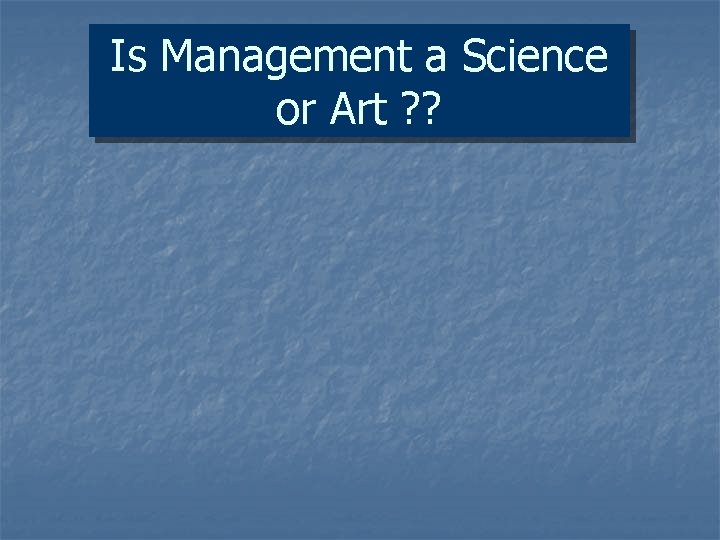 Is Management a Science or Art ? ? 