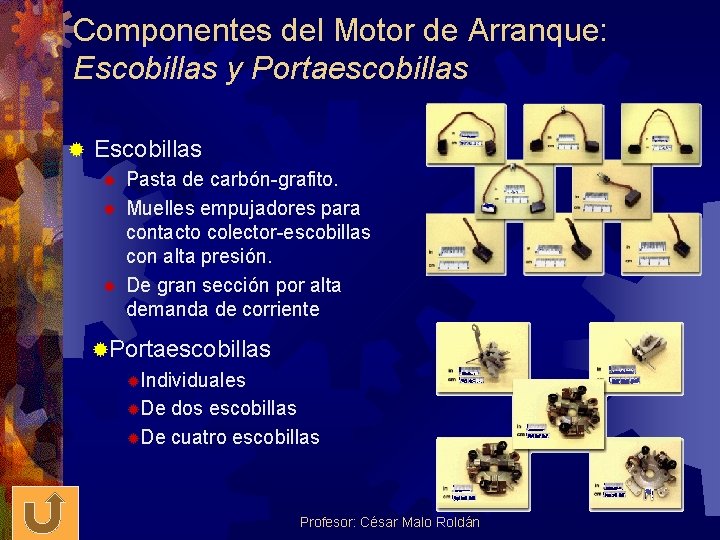 Componentes del Motor de Arranque: Escobillas y Portaescobillas ® Escobillas ® ® ® Pasta