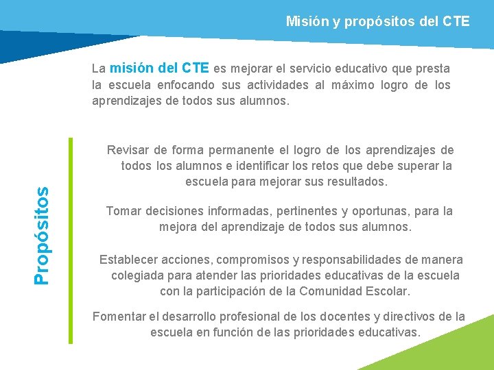 Misión y propósitos del CTE Propósitos La misión del CTE es mejorar el servicio