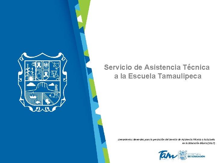Servicio de Asistencia Técnica a la Escuela Tamaulipeca Lineamientos Generales para la prestación del