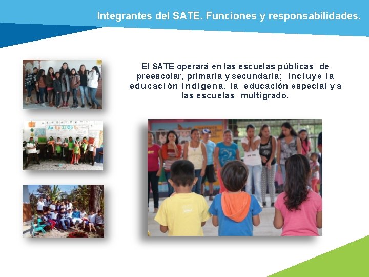 Integrantes del SATE. Funciones y responsabilidades. El SATE operará en las escuelas públicas de