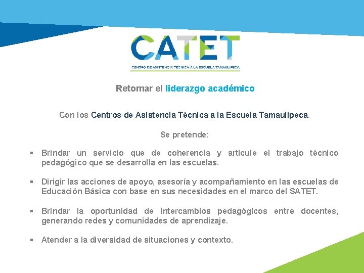 Retomar el liderazgo académico Con los Centros de Asistencia Técnica a la Escuela Tamaulipeca.