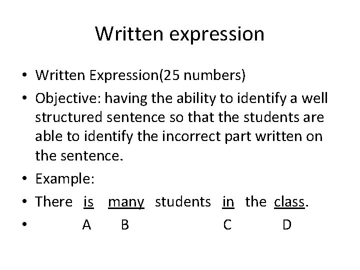 Written expression • Written Expression(25 numbers) • Objective: having the ability to identify a