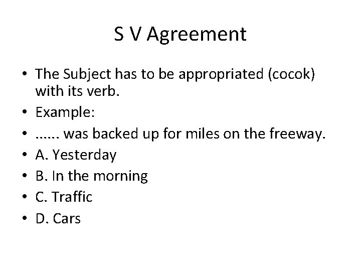 S V Agreement • The Subject has to be appropriated (cocok) with its verb.