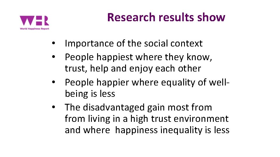 Research results show • Importance of the social context • People happiest where they