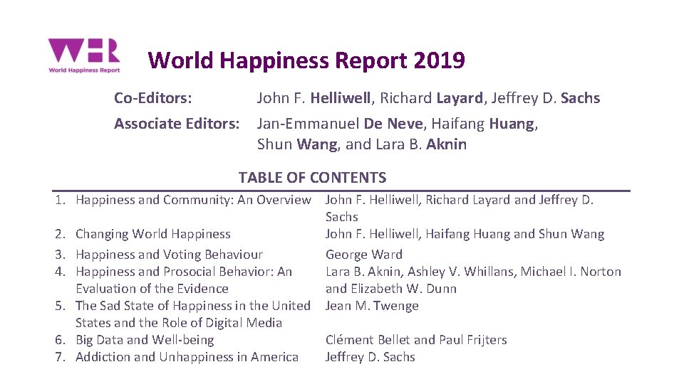 World Happiness Report 2019 Co-Editors: Associate Editors: John F. Helliwell, Richard Layard, Jeffrey D.