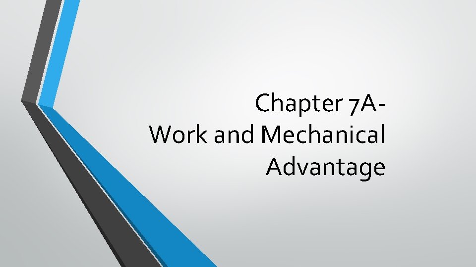 Chapter 7 AWork and Mechanical Advantage 