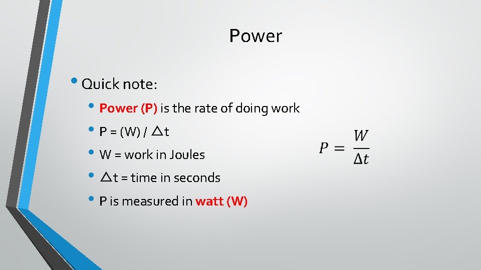 Power • Quick note: • Power (P) is the rate of doing work •