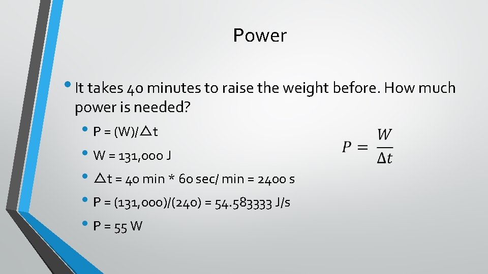 Power • It takes 40 minutes to raise the weight before. How much power