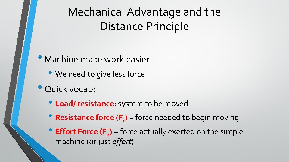 Mechanical Advantage and the Distance Principle • Machine make work easier • We need