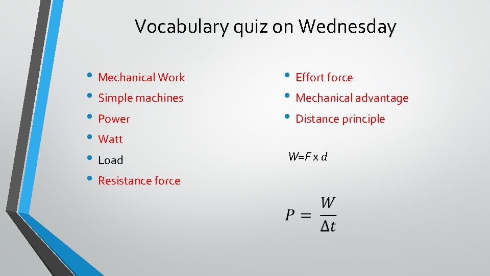 Vocabulary quiz on Wednesday • Mechanical Work • Simple machines • Power • Watt