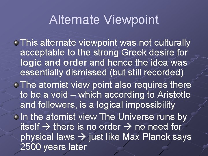 Alternate Viewpoint This alternate viewpoint was not culturally acceptable to the strong Greek desire