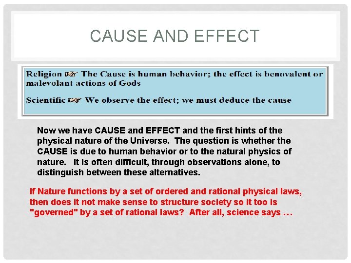 CAUSE AND EFFECT Now we have CAUSE and EFFECT and the first hints of