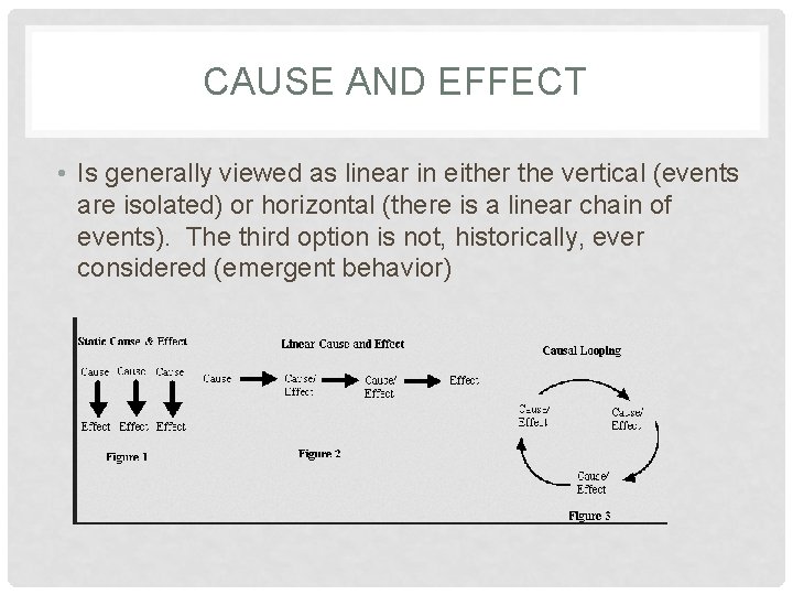 CAUSE AND EFFECT • Is generally viewed as linear in either the vertical (events