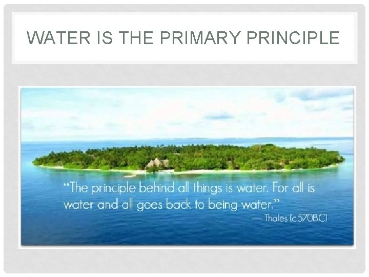 WATER IS THE PRIMARY PRINCIPLE 