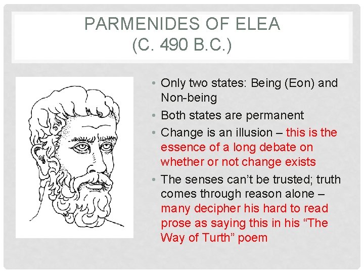 PARMENIDES OF ELEA (C. 490 B. C. ) • Only two states: Being (Eon)