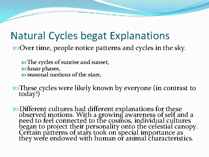 Natural Cycles begat Explanations Over time, people notice patterns and cycles in the sky.