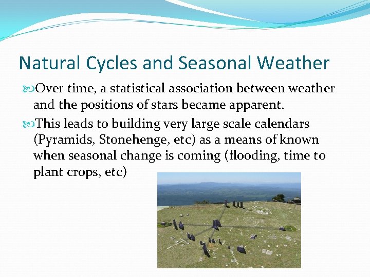 Natural Cycles and Seasonal Weather Over time, a statistical association between weather and the