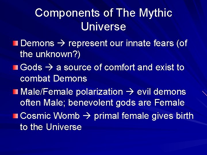 Components of The Mythic Universe Demons represent our innate fears (of the unknown? )