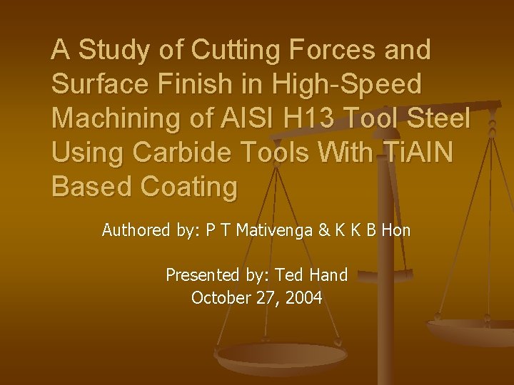 A Study of Cutting Forces and Surface Finish in High-Speed Machining of AISI H