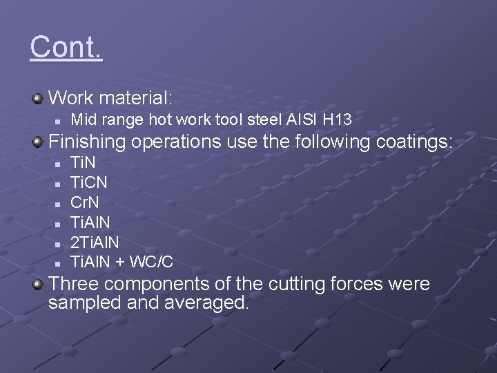 Cont. Work material: n Mid range hot work tool steel AISI H 13 Finishing