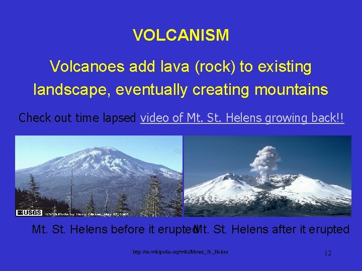 VOLCANISM Volcanoes add lava (rock) to existing landscape, eventually creating mountains Check out time