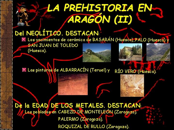 LA PREHISTORIA EN ARAGÓN (II) Del NEOLÍTICO. DESTACAN: Los yacimientos de cerámica de BASARÁN